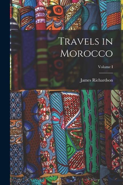 Vorderes Coverbild Travels in Morocco; Volume I