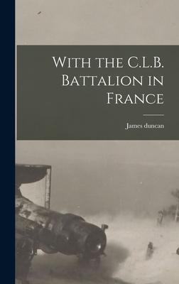 Vorderes Coverbild With the C.L.B. Battalion in France
