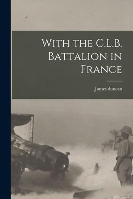 Vorderes Coverbild With the C.L.B. Battalion in France