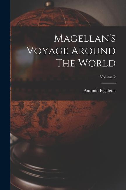 Vorderes Coverbild Magellan's Voyage Around The World; Volume 2