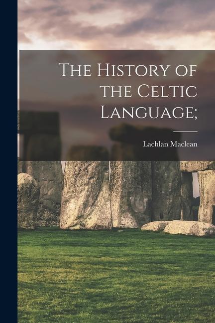 Vorderes Coverbild The History of the Celtic Language;