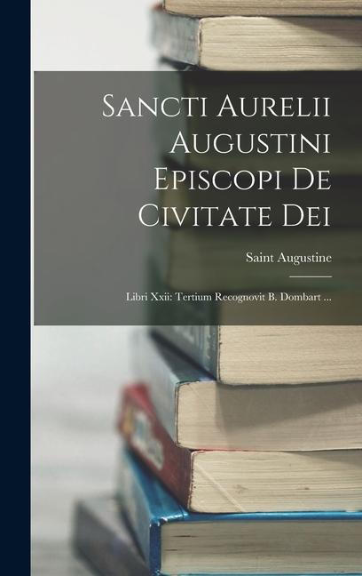 Vorderes Coverbild Sancti Aurelii Augustini Episcopi De Civitate Dei: Libri Xxii: Tertium Recognovit B. Dombart ...