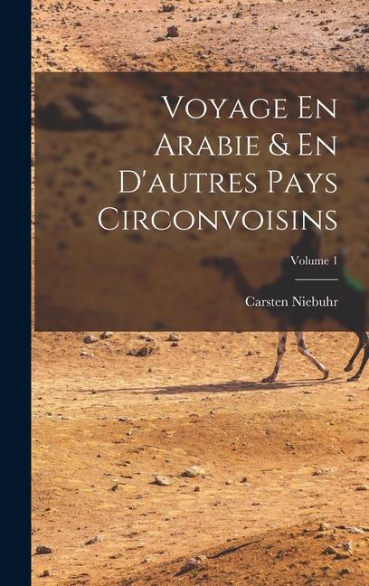 Vorderes Coverbild Voyage En Arabie & En D'autres Pays Circonvoisins; Volume 1