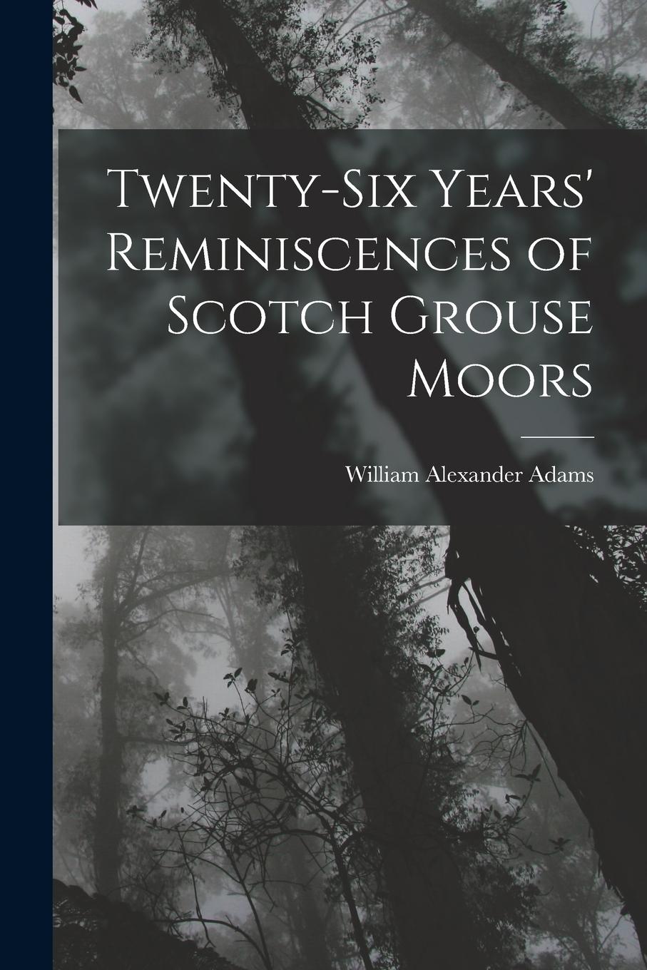 Vorderes Coverbild Twenty-Six Years' Reminiscences of Scotch Grouse Moors