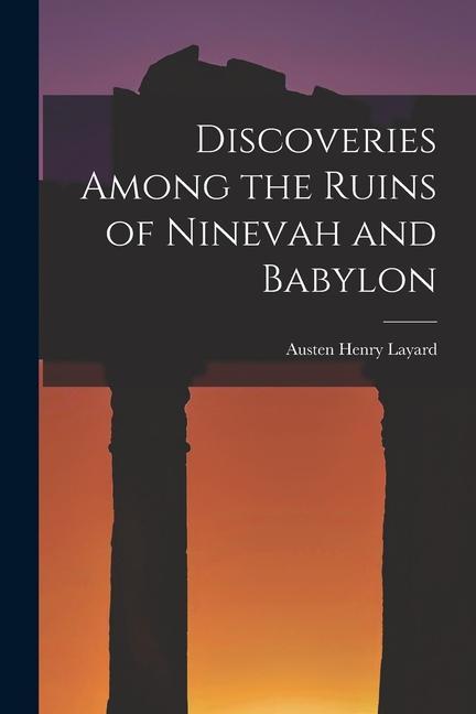 Vorderes Coverbild Discoveries Among the Ruins of Ninevah and Babylon