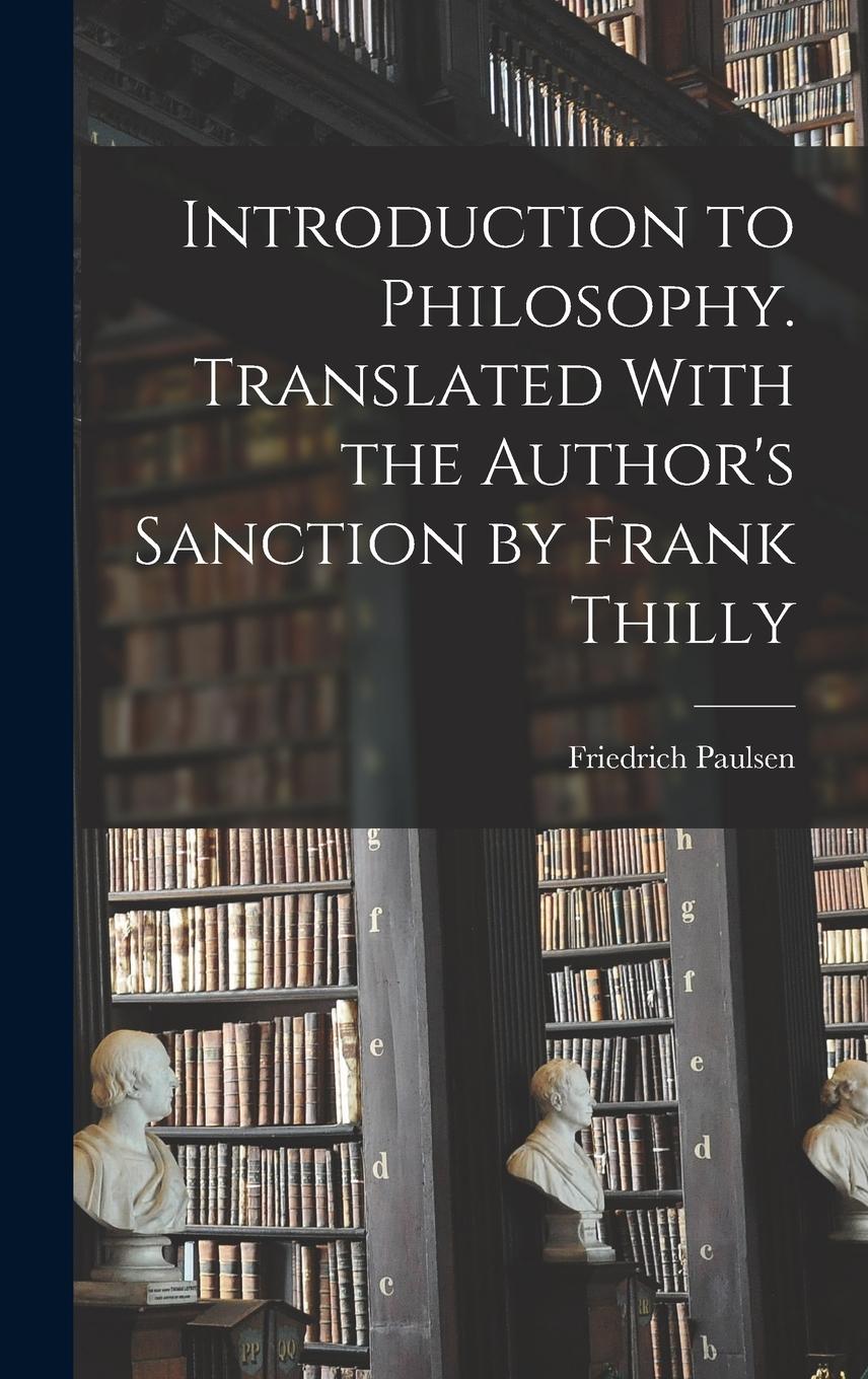 Vorderes Coverbild Introduction to Philosophy. Translated With the Author's Sanction by Frank Thilly