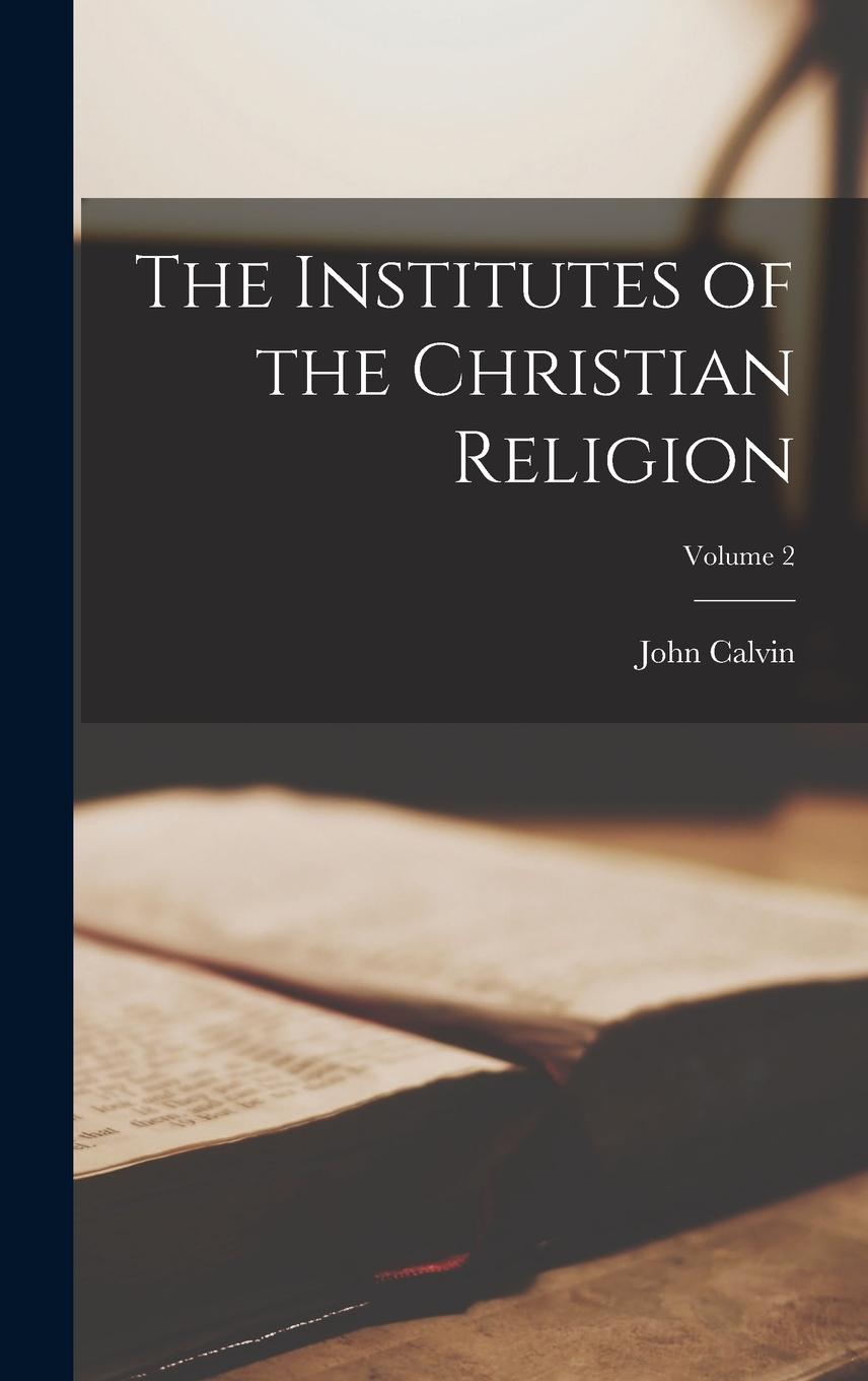 Vorderes Coverbild The Institutes of the Christian Religion; Volume 2