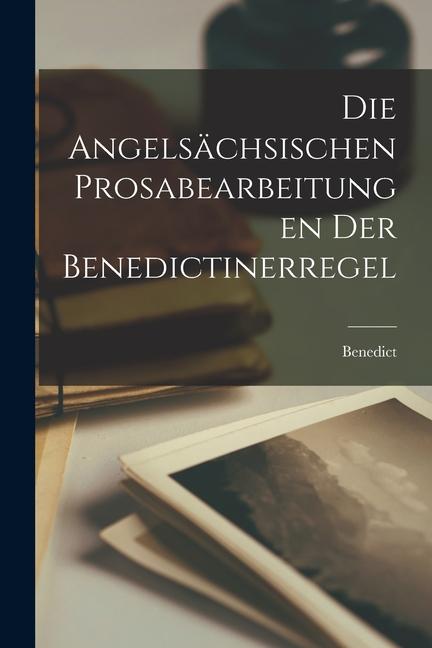 Vorderes Coverbild Die Angelsächsischen Prosabearbeitungen der Benedictinerregel