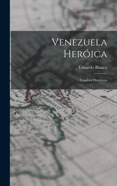Vorderes Coverbild Venezuela Heróica: Cuadros Históricos