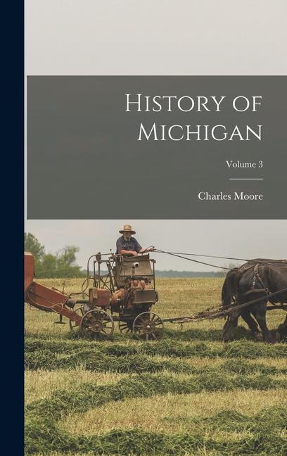 Vorderes Coverbild History of Michigan; Volume 3