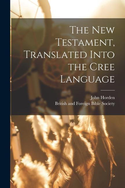 Vorderes Coverbild The New Testament, Translated Into the Cree Language