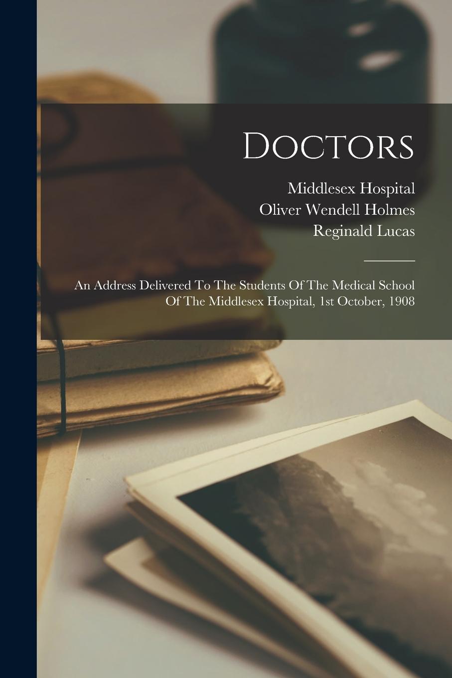 Vorderes Coverbild Doctors: An Address Delivered To The Students Of The Medical School Of The Middlesex Hospital, 1st October, 1908