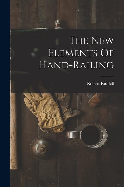 Vorderes Coverbild The New Elements Of Hand-railing