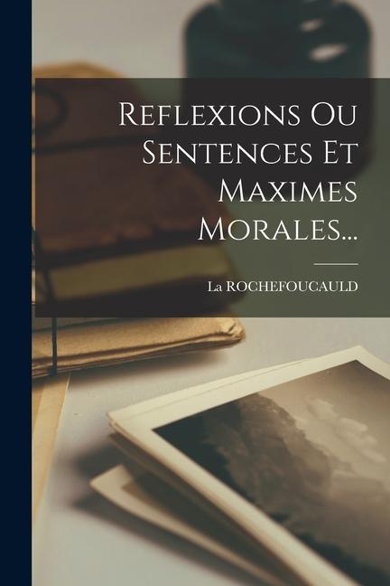 Vorderes Coverbild Reflexions Ou Sentences Et Maximes Morales...