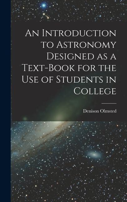 Vorderes Coverbild An Introduction to Astronomy Designed as a Text-book for the Use of Students in College
