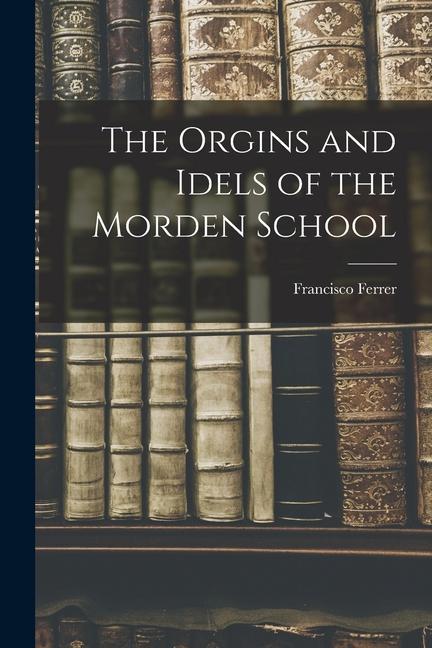 Vorderes Coverbild The Orgins and Idels of the Morden School