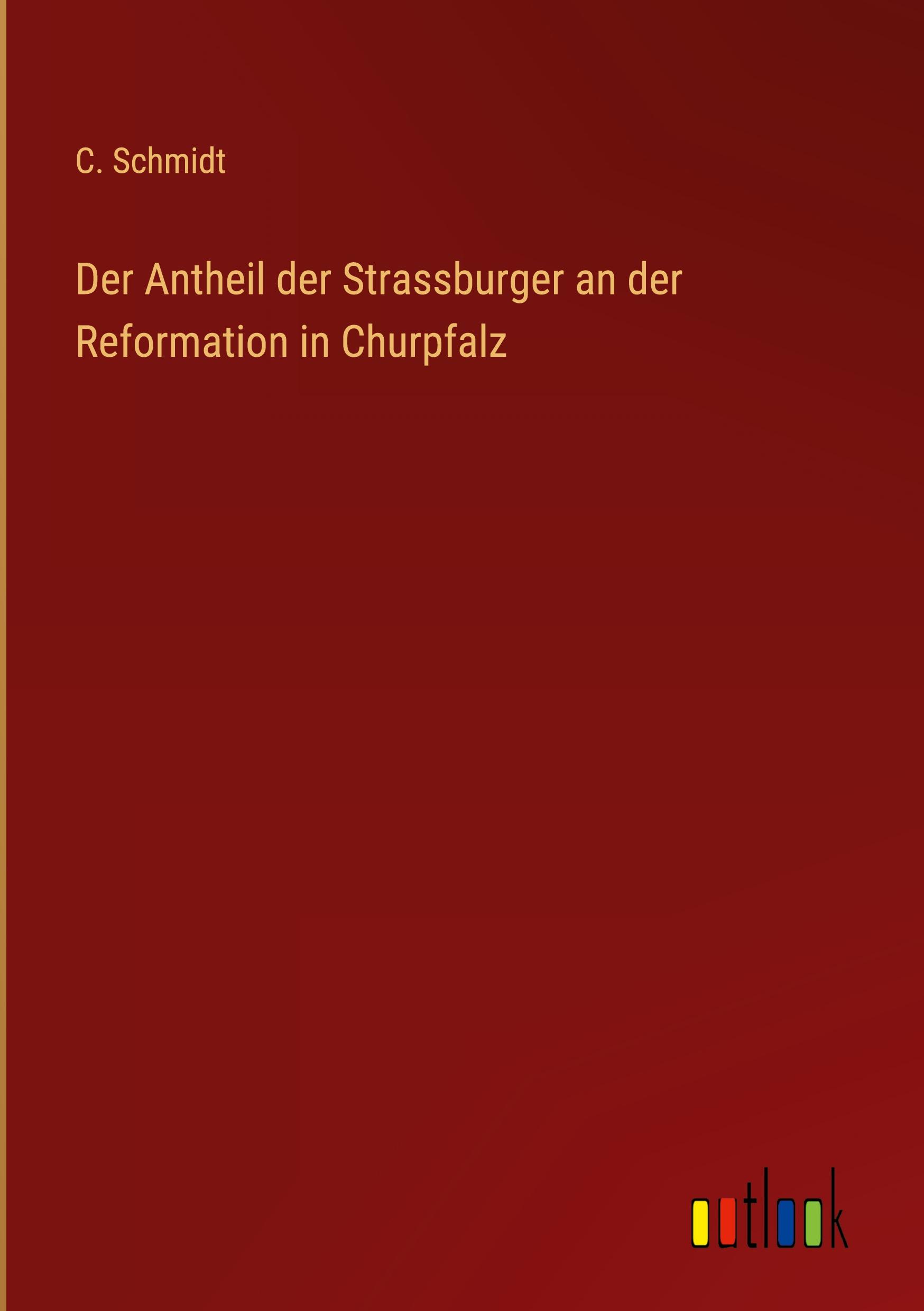 Vorderes Coverbild Der Antheil der Strassburger an der Reformation in Churpfalz