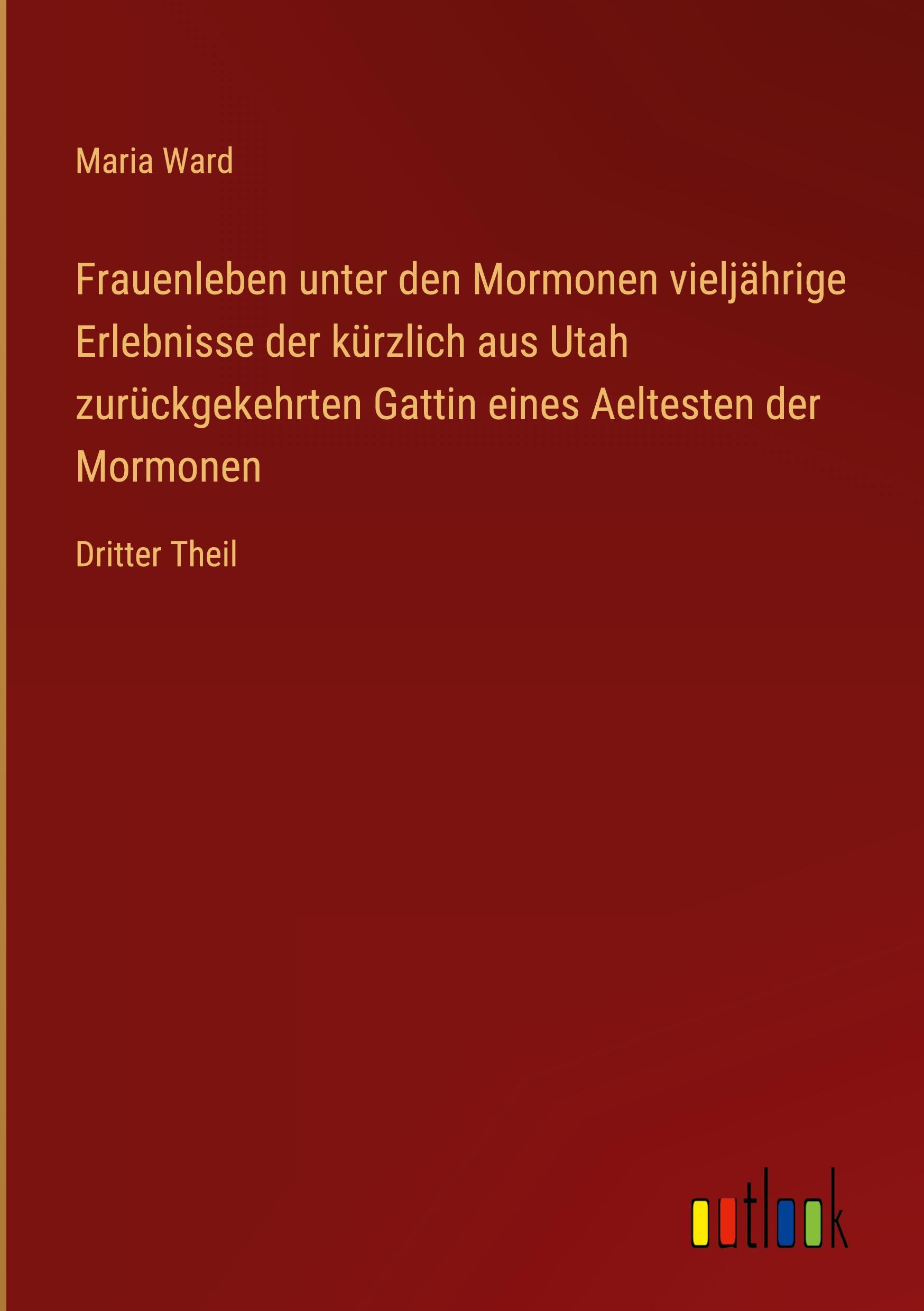 Vorderes Coverbild Frauenleben unter den Mormonen vieljährige Erlebnisse der kürzlich aus Utah zurückgekehrten Gattin eines Aeltesten der Mormonen
