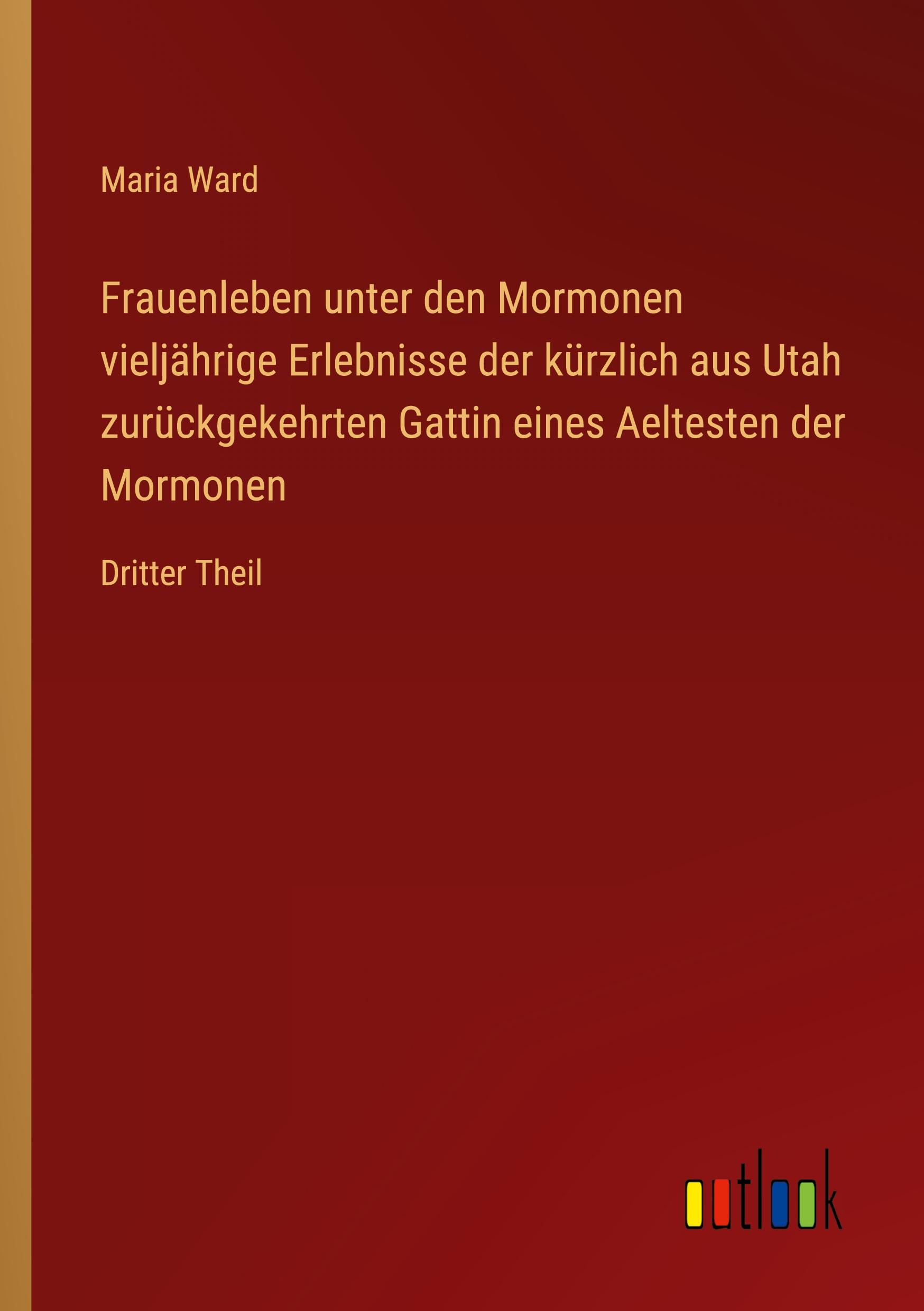 Vorderes Coverbild Frauenleben unter den Mormonen vieljährige Erlebnisse der kürzlich aus Utah zurückgekehrten Gattin eines Aeltesten der Mormonen