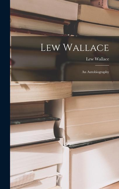 Vorderes Coverbild Lew Wallace; an Autobiography