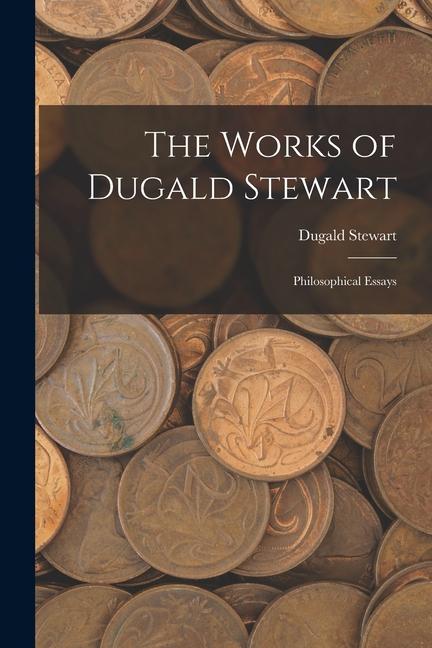 Vorderes Coverbild The Works of Dugald Stewart: Philosophical Essays
