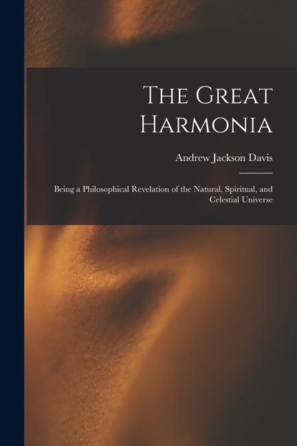 Vorderes Coverbild The Great Harmonia: Being a Philosophical Revelation of the Natural, Spiritual, and Celestial Universe
