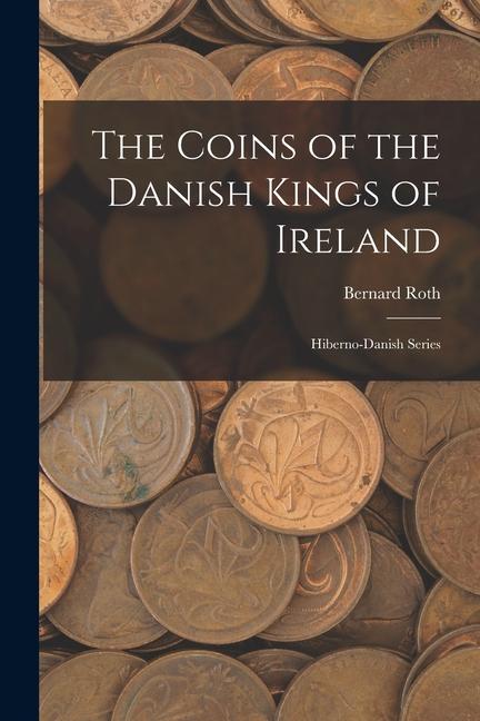 Vorderes Coverbild The Coins of the Danish Kings of Ireland: Hiberno-Danish Series