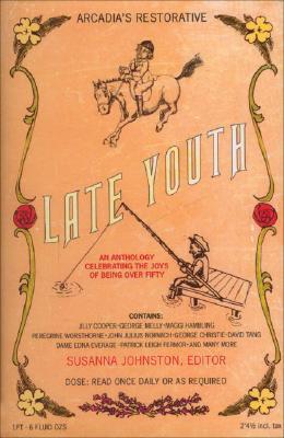 Vorderes Coverbild Late Youth: An Anthology Celebrating the Joys of Being Over Fifty