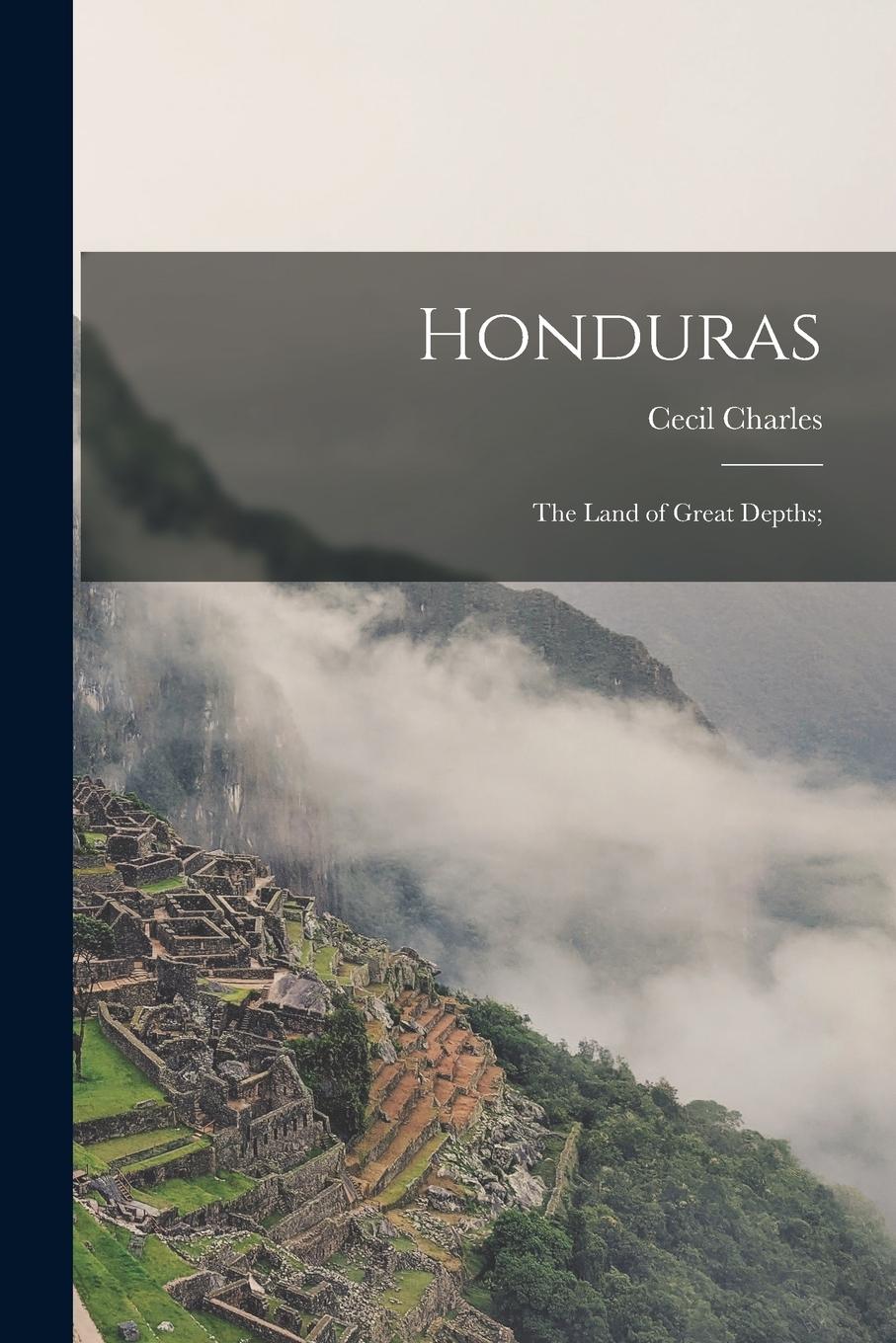 Vorderes Coverbild Honduras: The Land of Great Depths;
