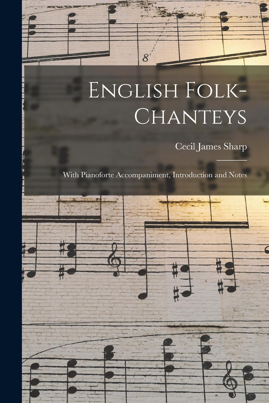 Vorderes Coverbild English Folk-chanteys: With Pianoforte Accompaniment, Introduction and Notes