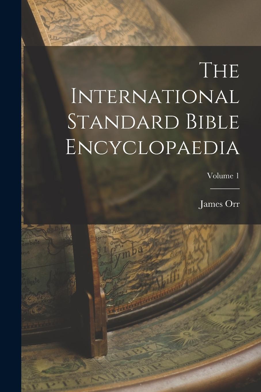 Vorderes Coverbild The International Standard Bible Encyclopaedia; Volume 1