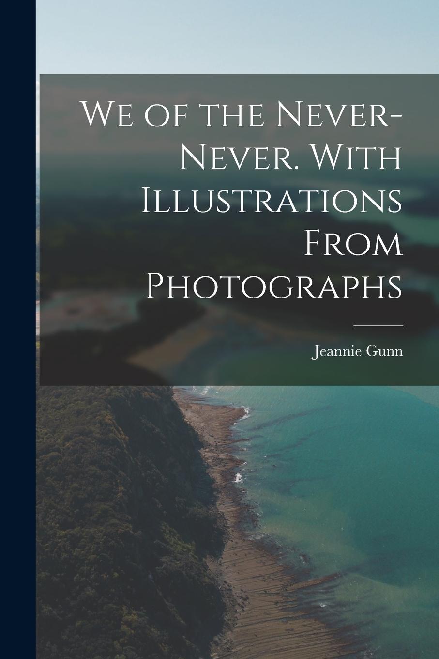 Vorderes Coverbild We of the Never-Never. With Illustrations From Photographs