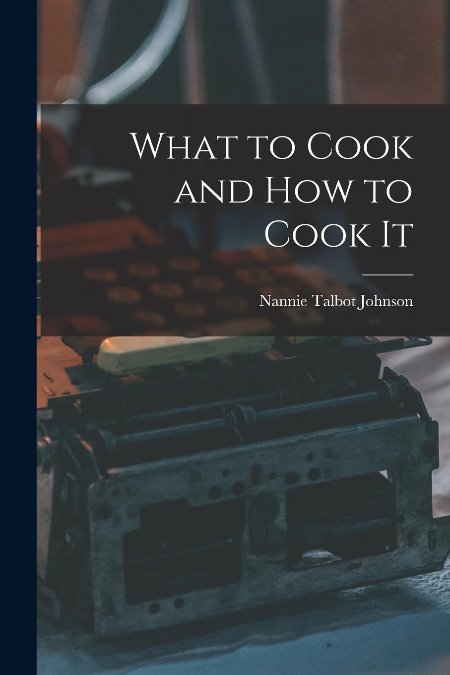 Vorderes Coverbild What to Cook and how to Cook It