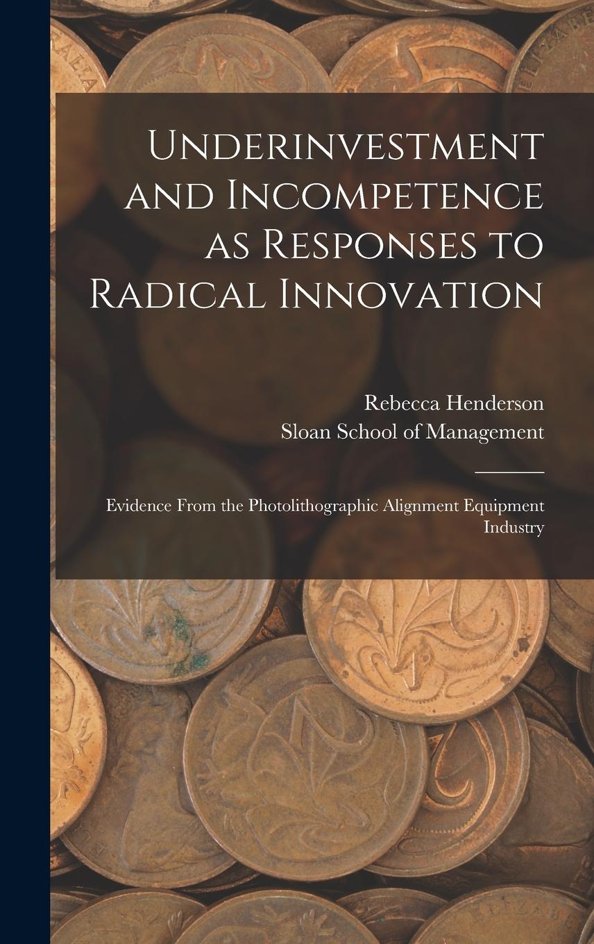 Vorderes Coverbild Underinvestment and Incompetence as Responses to Radical Innovation