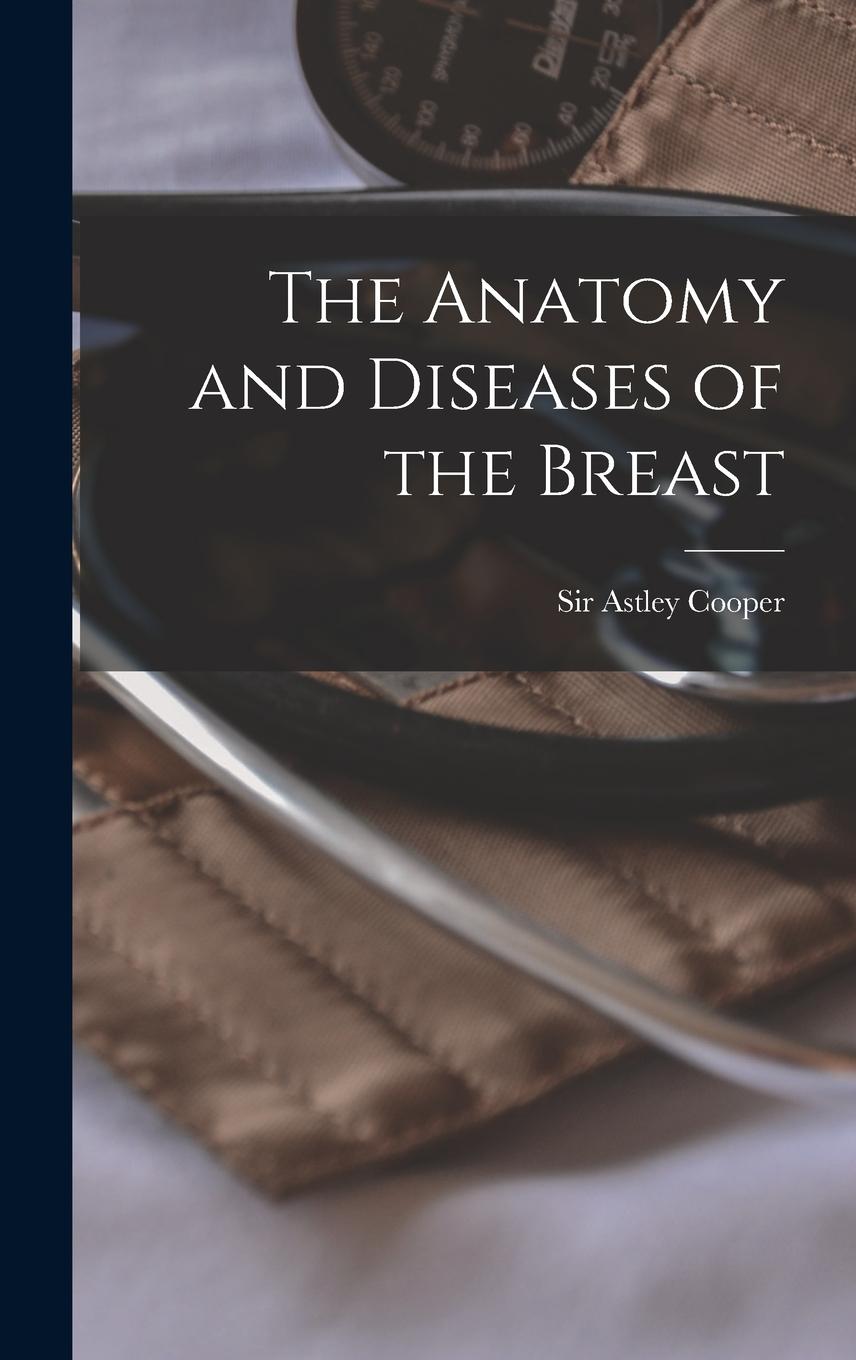 Vorderes Coverbild The Anatomy and Diseases of the Breast