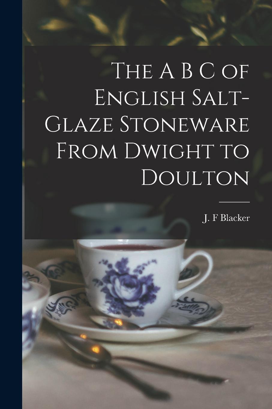 Vorderes Coverbild The A B C of English Salt-glaze Stoneware From Dwight to Doulton