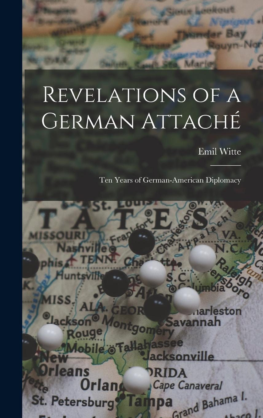 Vorderes Coverbild Revelations of a German Attaché: Ten Years of German-American Diplomacy