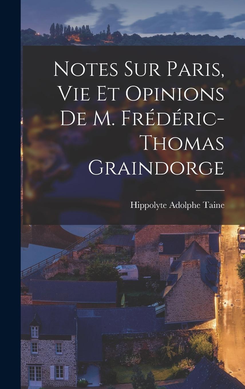 Vorderes Coverbild Notes sur Paris, vie et Opinions de M. Frédéric-Thomas Graindorge
