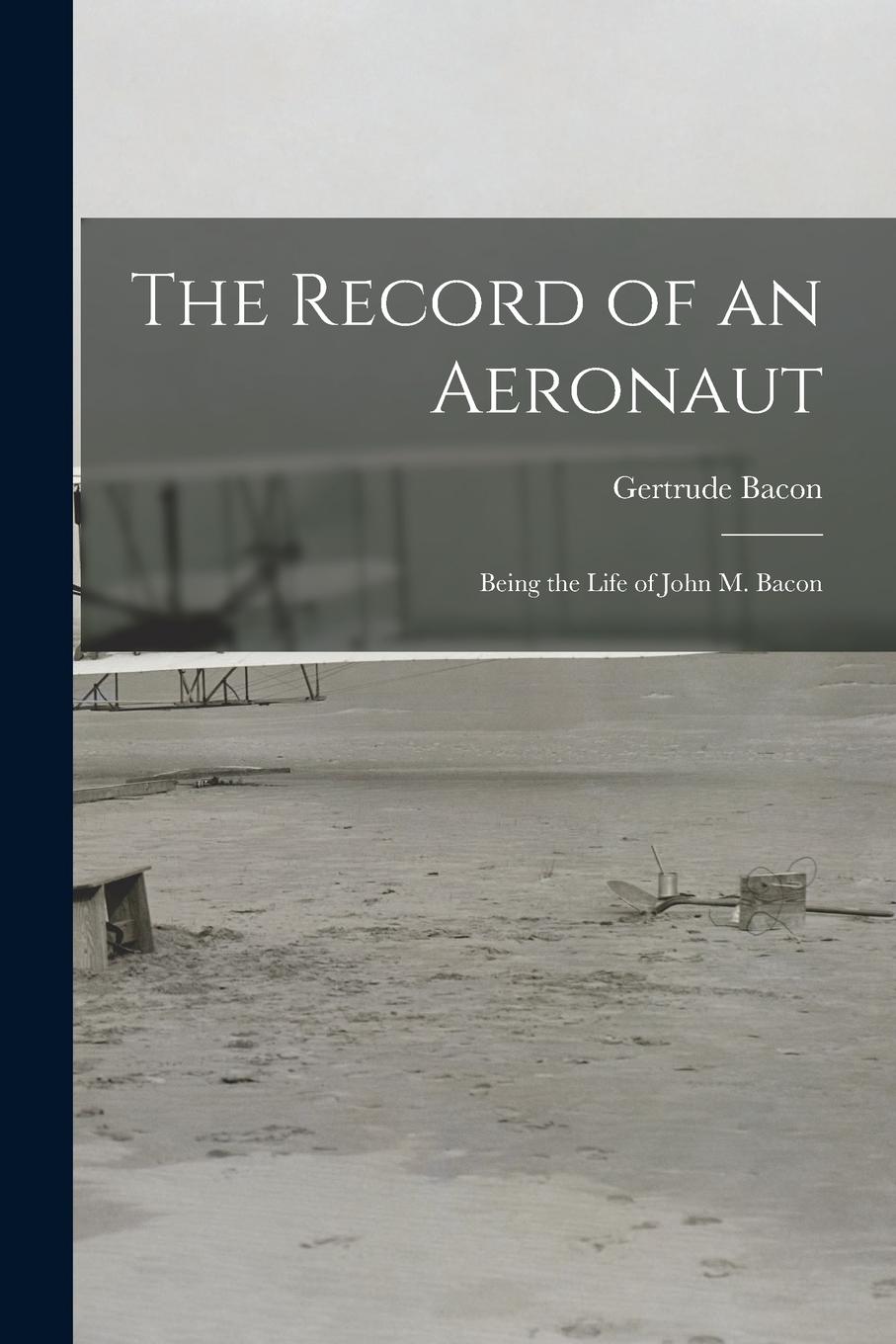 Vorderes Coverbild The Record of an Aeronaut: Being the Life of John M. Bacon