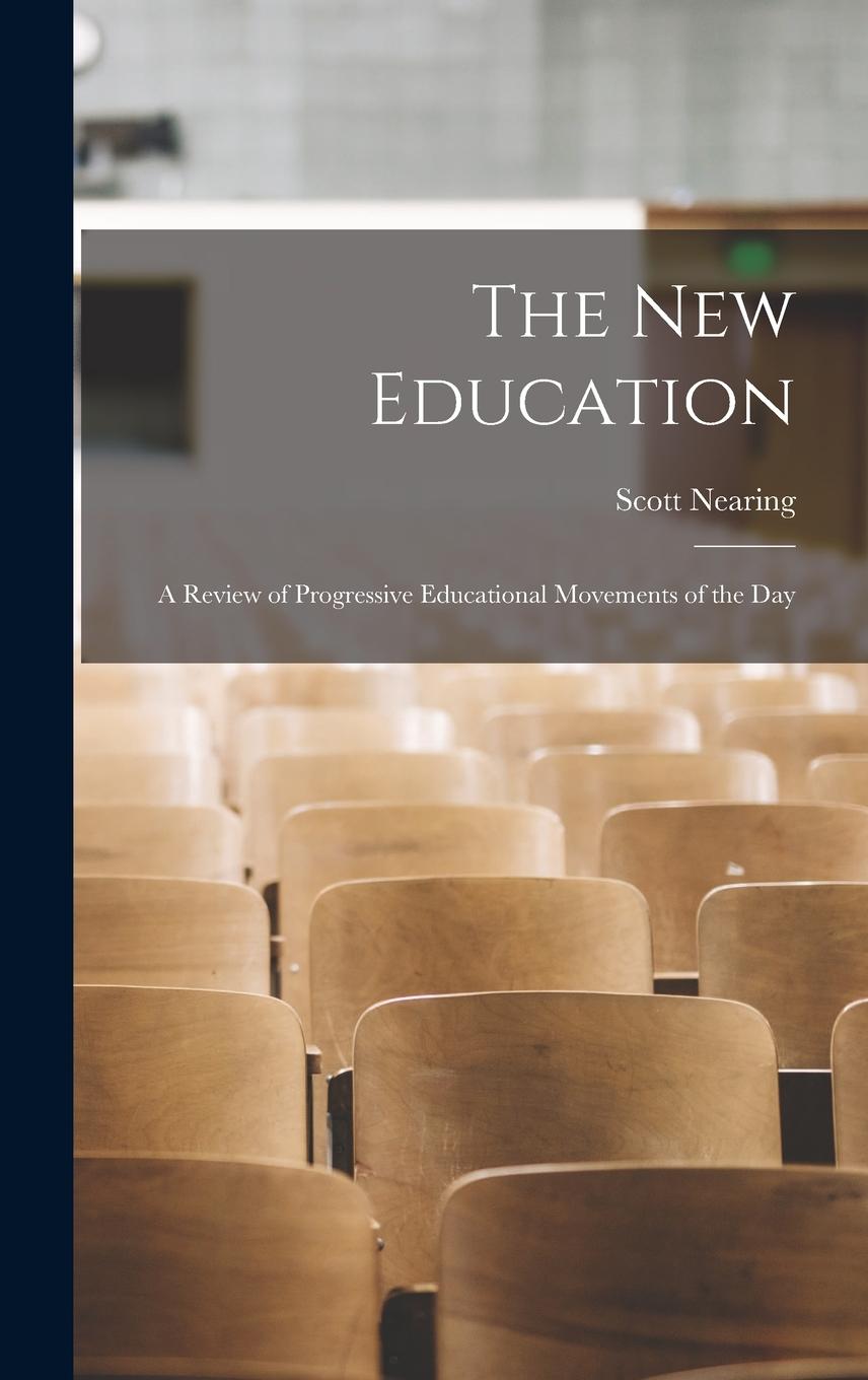 Vorderes Coverbild The New Education: A Review of Progressive Educational Movements of the Day