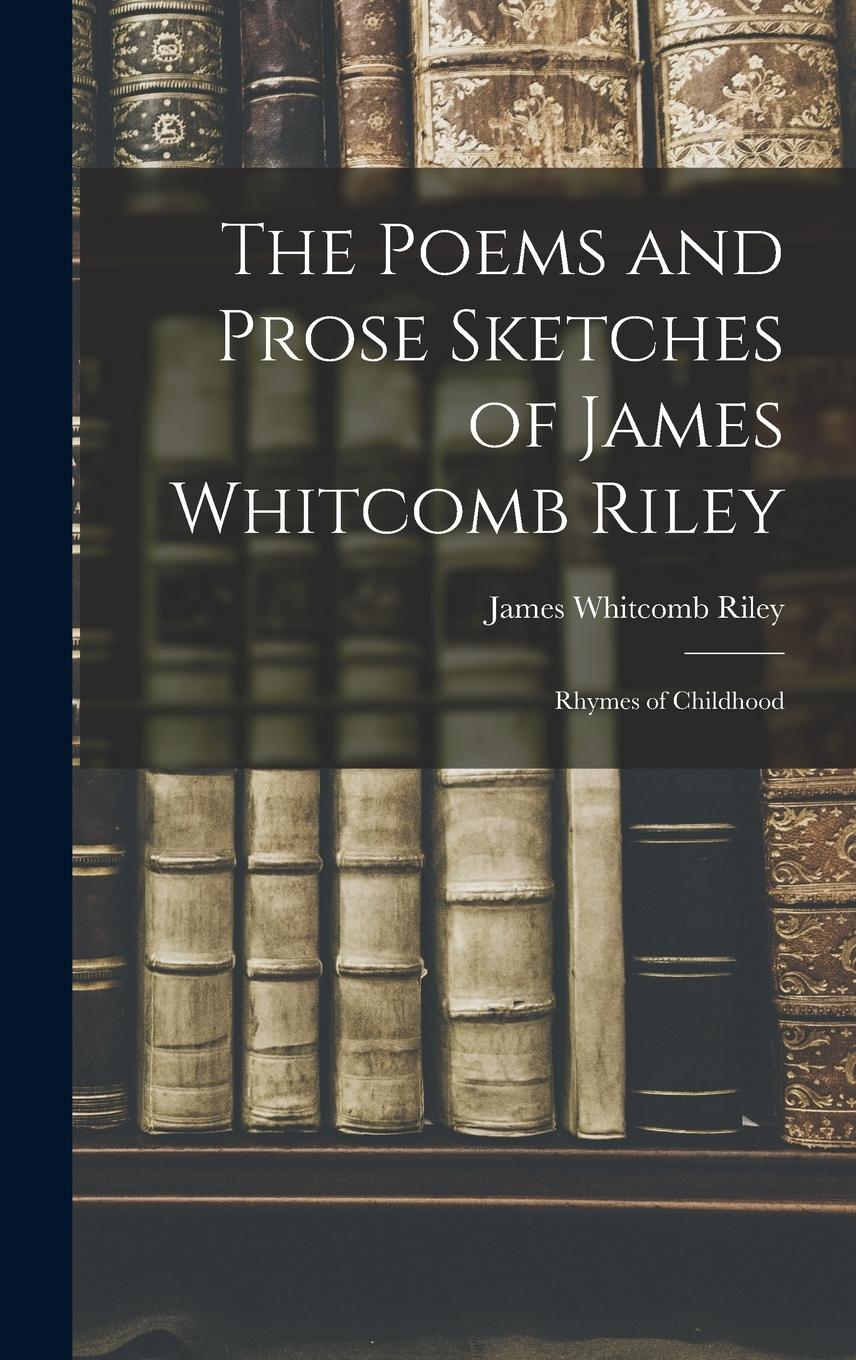 Vorderes Coverbild The Poems and Prose Sketches of James Whitcomb Riley: Rhymes of Childhood