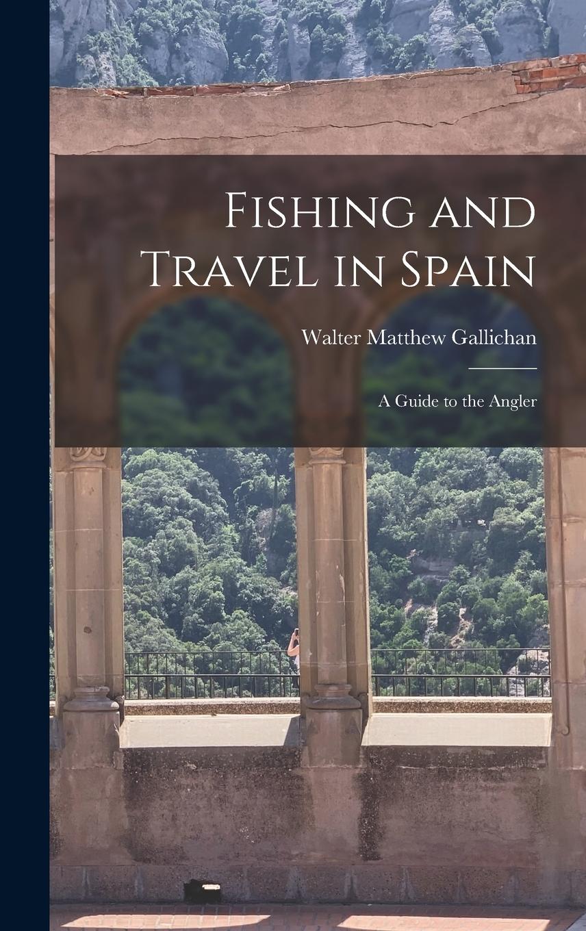 Vorderes Coverbild Fishing and Travel in Spain: A Guide to the Angler