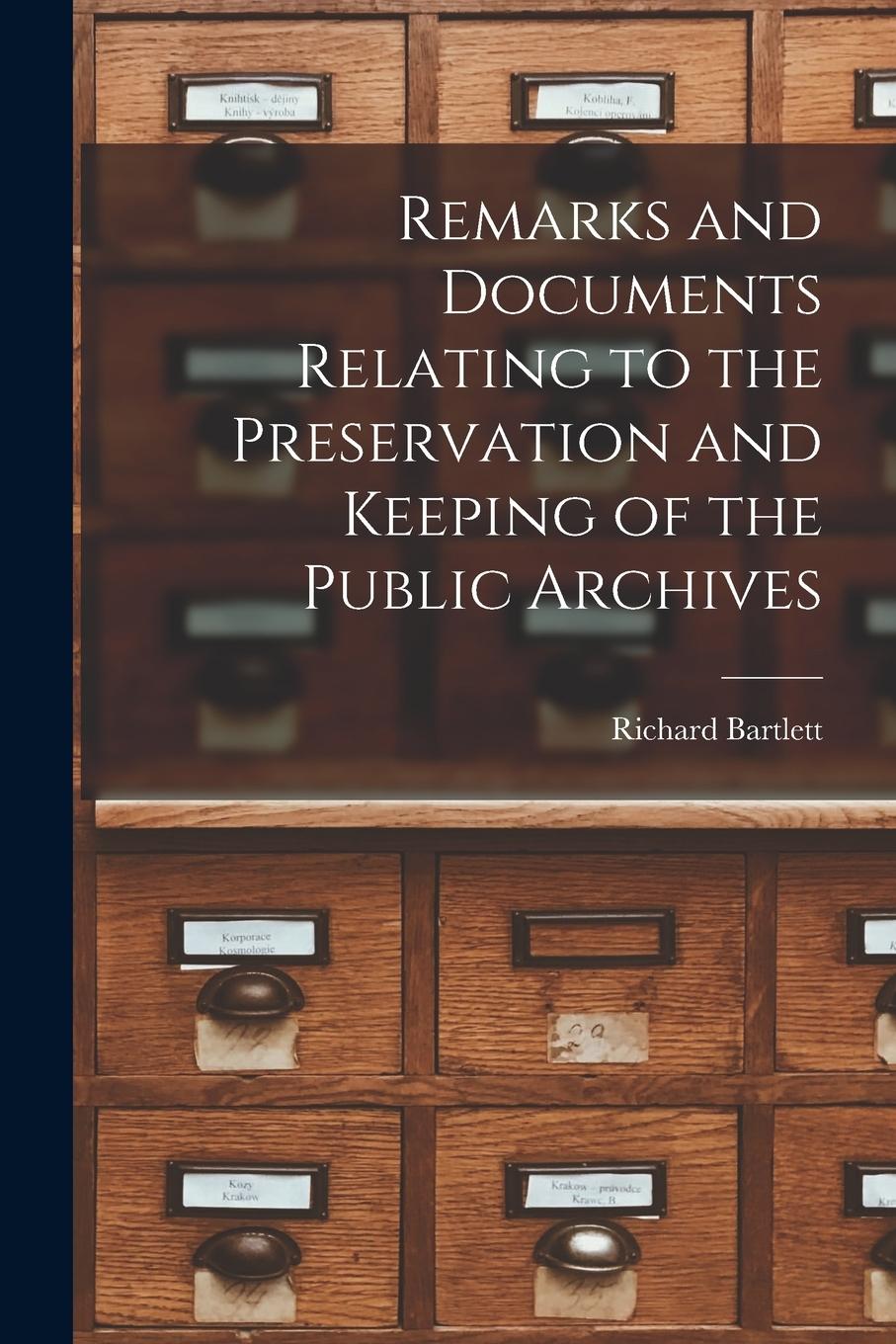 Vorderes Coverbild Remarks and Documents Relating to the Preservation and Keeping of the Public Archives