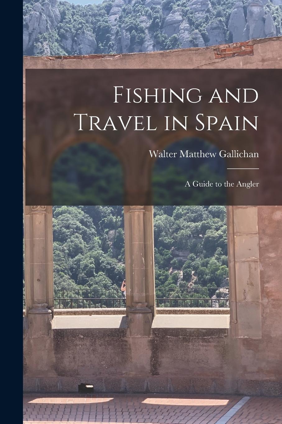 Vorderes Coverbild Fishing and Travel in Spain: A Guide to the Angler
