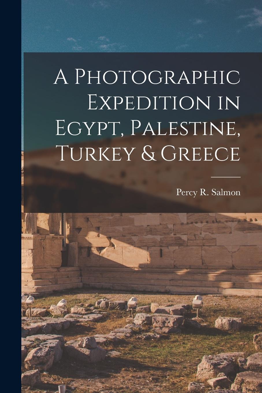 Vorderes Coverbild A Photographic Expedition in Egypt, Palestine, Turkey & Greece