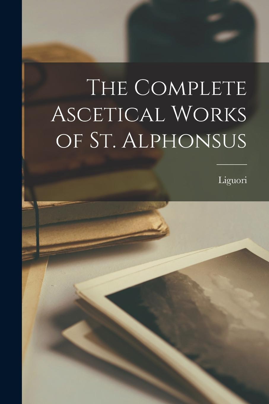 Vorderes Coverbild The Complete Ascetical Works of St. Alphonsus