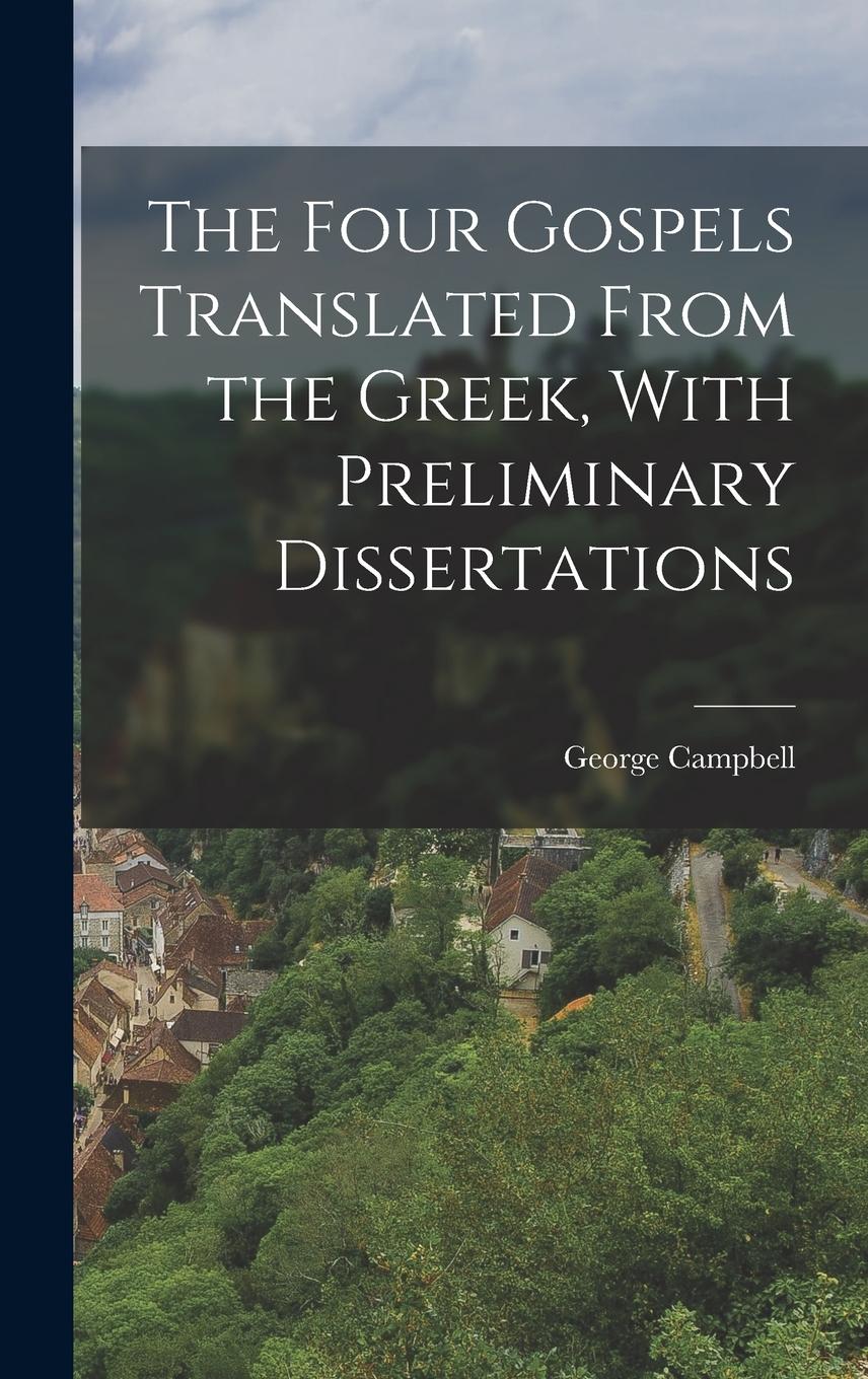 Vorderes Coverbild The Four Gospels Translated From the Greek, With Preliminary Dissertations