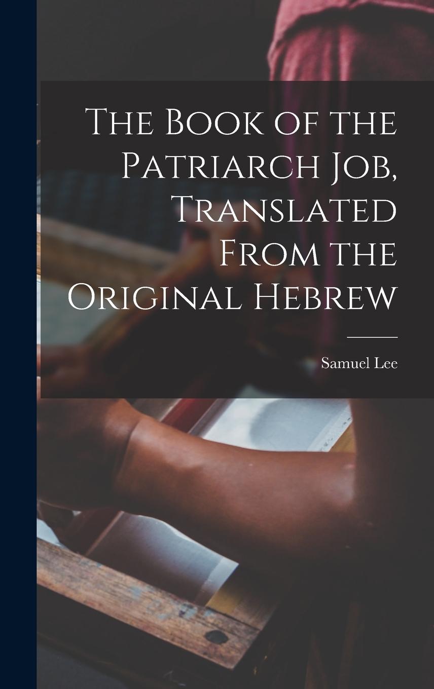 Vorderes Coverbild The Book of the Patriarch Job, Translated From the Original Hebrew