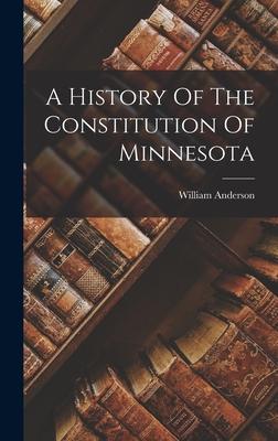 Vorderes Coverbild A History Of The Constitution Of Minnesota