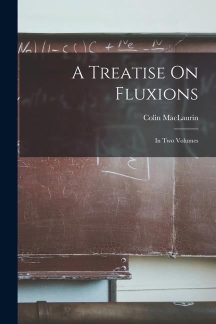 Vorderes Coverbild A Treatise On Fluxions: In Two Volumes